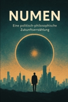 NUMEN: Eine politisch-philosophische Zukunftserzählung (German Edition) B0F3B6QN5R Book Cover
