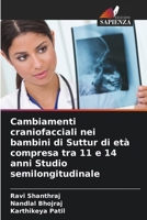 Cambiamenti craniofacciali nei bambini di Suttur di età compresa tra 11 e 14 anni Studio semilongitudinale 620965553X Book Cover