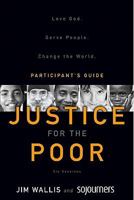 Justice for the Poor Participant's Guide: Love God.  Serve People.  Change the World. 0310327873 Book Cover