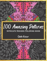 100 Amazing Patterns: Intricate Designs Coloring Book B0BQ9N758Y Book Cover