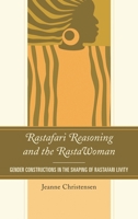 Rastafari Reasoning and the RastaWoman: Gender Constructions in the Shaping of Rastafari Livity 149855055X Book Cover