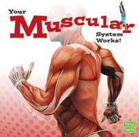 Your Muscular System Works! 1491420650 Book Cover