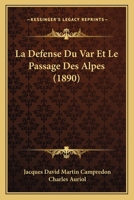 La Defense Du Var Et Le Passage Des Alpes (1890) 1167681029 Book Cover
