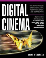 Digital Cinema : The Revolution in Cinematography, Post-Production, and Distribution 0071429638 Book Cover