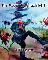 The Magic Mr.Whizzletoff!: Explore & Find 1466227311 Book Cover