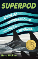 Superpod: Saving the Endangered Orcas of the Pacific Northwest 1641607939 Book Cover