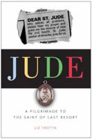 Jude: A Pilgrimage to the Saint of Last Resort 0060682744 Book Cover