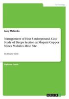 Management of Heat Underground. Case Study of Deeps Section at Mopani Copper Mines Mufulira Mine Site: Health and Safety 3668666407 Book Cover