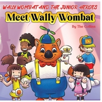 Wally Wombat and the Junior Heroes - Meet Wally Wombat B0FFSZ5LPM Book Cover