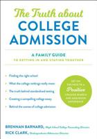 Truth about College Admission: A Family Guide to Getting in and Staying Together 142143637X Book Cover
