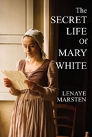 The Secret Life of Mary White: Darkness Into Light B08KSM6HG8 Book Cover
