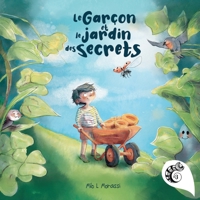 Le garçon et le jardin des secrets: Album jeunesse (French Edition) 2493424786 Book Cover