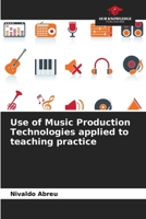 Use of Music Production Technologies applied to teaching practice 6207736540 Book Cover