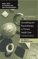 Counselling And Psychotherapy In Primary Health Care: A Psychodynamic Approach 0333652053 Book Cover