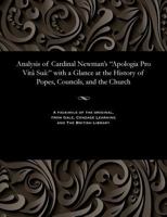 Analysis Of Dr. Newman's Apologia Pro Vita Sua: With A Glance A The History Of Popes, Councils, And The Church 1179236580 Book Cover