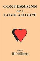 Confessions of a Love Addict 1608300595 Book Cover