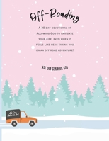 Off Roading: A 30 Day KJV Devotional B0DVGXQT4X Book Cover