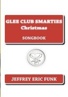 Glee Club Smarties Christmas: Songbook 1479364193 Book Cover