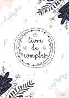 Mon Livre De Compte - Gérez vos revenus ainsi que vos dépenses grâce à ce planificateur de ménage avec Budget Planner - Cahier de Compte (French Edition) 2322126934 Book Cover