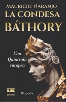 La condesa Báthory: Una Quintrala europea 9564240328 Book Cover