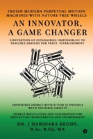 An Innovator, A Game Changer: Indian Modern Perpetual Motion Machines with Nature Free Wheels B0FSY4JX9L Book Cover