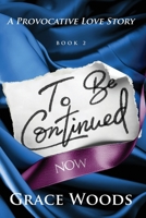 To Be Continued Now B0CKLBNYW8 Book Cover