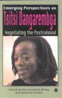 Emerging Perspectives on Tstsi Dangarembga: Negotiating the Postcolonial 0865439338 Book Cover