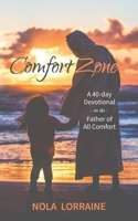 Comfort Zone: A 40-Day Devotional on the Father of All Comfort 1925380858 Book Cover