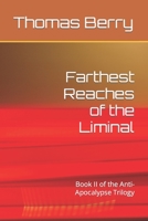 Farthest Reaches of the Liminal: Book II of the Anti-Apocalypse Trilogy B0C2RX8NG9 Book Cover