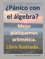 ¿Pánico con el Álgebra?: Mejor platiquemos Aritmética. Libro ilustrado. B08H5BPQYG Book Cover