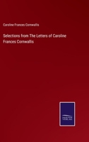 Selections from the Letters of Cornwallis: Also Some Unpublished Poems, Original and Translated. and an Appendix, Containing Philosophical Theories and Philosophical Experience, (Being No. 1 of the Sm 1358619174 Book Cover