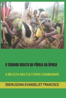 O TESOURO OCULTO DA PÉROLA DA ÁFRICA: A BELEZA DAS CULTURAS UGANDANAS B08N3HXZPX Book Cover