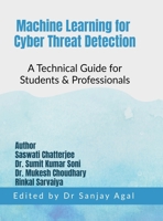 Machine Learning for Cyber Threat Detection: A Technical Guide for Students & Professionals B0F6NZD8Q9 Book Cover
