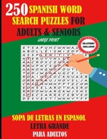 250 Spanish Word Search Puzzles For Adults & Seniors Large Print: Sopa De Letras En Espanol Letra Grande Para Adultos B08DSX3JMN Book Cover