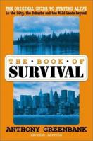 The Book of Survival: The Original Guide to Staying Alive in the City, the Suburbs, and the Wild Lands Beyond 1578260914 Book Cover