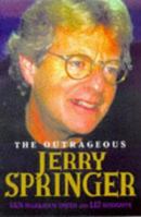 The Outrageous Jerry Springer 1857823311 Book Cover