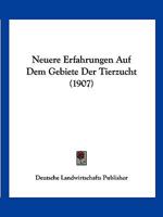 Neuere Erfahrungen Auf Dem Gebiete Der Tierzucht (1907) 1160203253 Book Cover