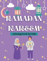 Ramadan kareem coloring book for kids: Islamic Coloring Book, Ramadan Islamic Coloring Book For Children and Adults, Perfect Present For Toddlers To Celebrate The Holy Month B091WJGR7G Book Cover