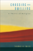Crossing and Dwelling: A Theory of Religion 0674027647 Book Cover