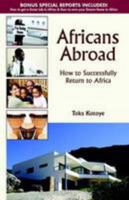 Africans Abroad: How to Successfully Return to Africa 095648641X Book Cover