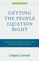 Getting the People Equation Right: How to Get the Right People in the Right Jobs and Keep Them B0BD2TS2Z5 Book Cover
