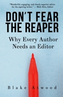 Don't Fear the Reaper: Why Every Author Needs an Editor 0989777359 Book Cover