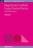 Magnetically Confined Fusion Plasma Physics: Ideal MHD Theory 1643271350 Book Cover