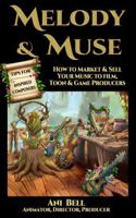 Melody & Muse, Tips for Inspired Composers: How to Market & Sell Your Music to Film, Toon & Game Producers 1763532542 Book Cover
