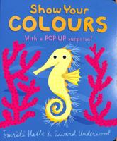 Show Your Colours 1406387835 Book Cover
