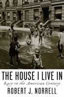 The House I Live In: Race in the American Century 0195073452 Book Cover