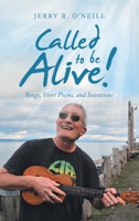 Called to Be Alive!: Songs, Short Poems, and Intentions 1664263217 Book Cover