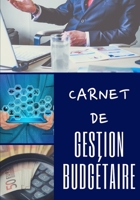 Carnet de Gestion Budg�taire: 100 pages - Familial - Revenus - Salaires - D�penses - Finances - Projets - Objectifs - 1 an - Simple d'utilisation - Organisateur - Planificateur - Tr�sorerie - Comptes 1671715632 Book Cover