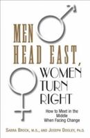 Men Head East, Women Turn Right: How to Meet in the Middle When Facing Change 1580628060 Book Cover