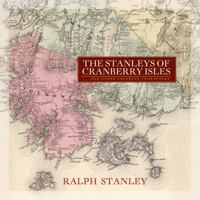 The Stanleys of Cranberry Isles ... and Other Colorful Characters 0578694638 Book Cover